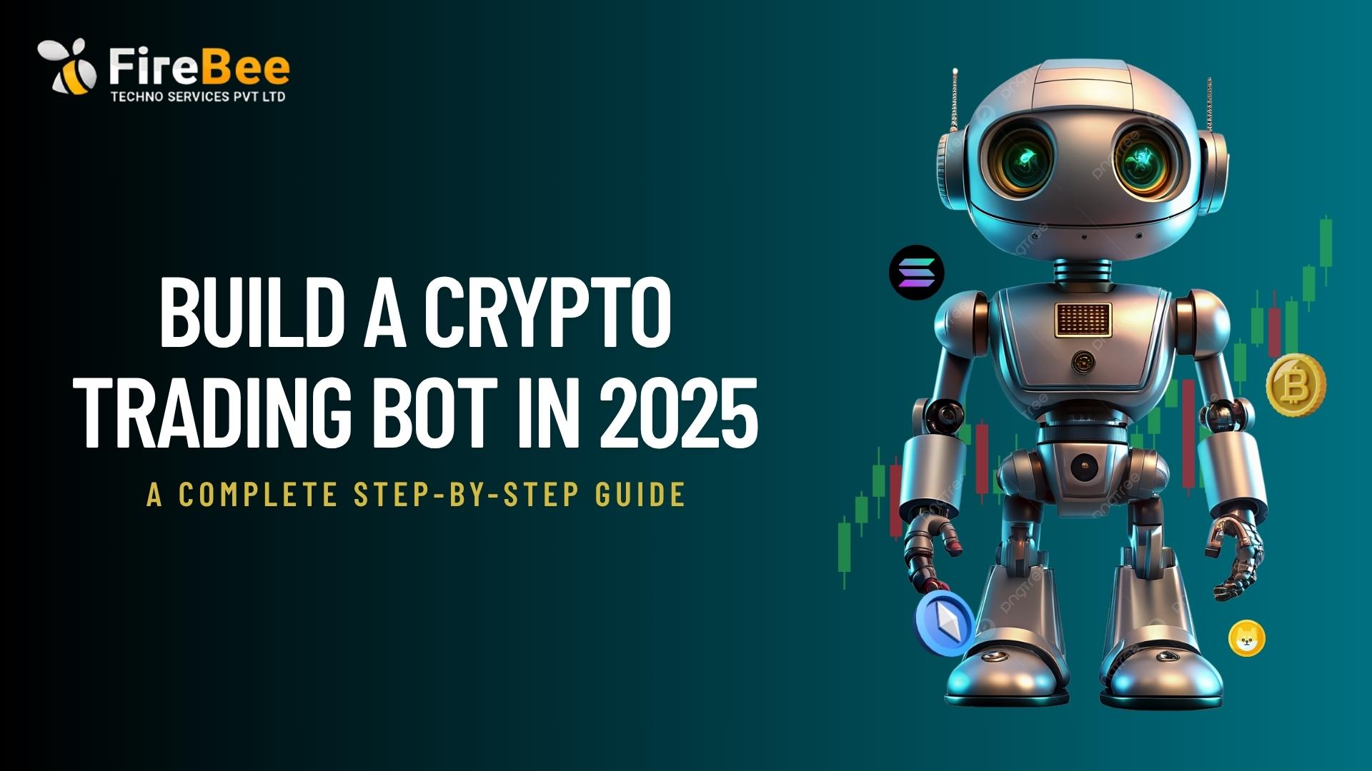 Crypto Trading Bot Development in 2025: A Complete Step-by-Step Guide